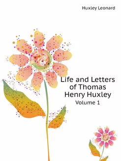 Life and Letters of Thomas Henry Huxl