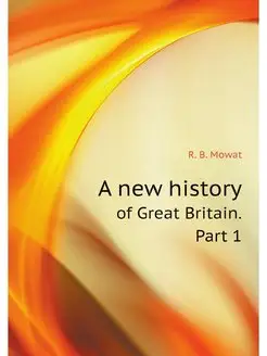 A new history of Great Britain. Part 1