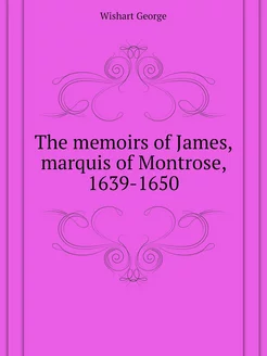 The memoirs of James, marquis of Mont