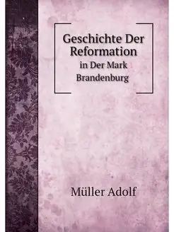 Geschichte Der Reformation in Der Mar