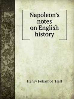 Napoleon's notes on English history