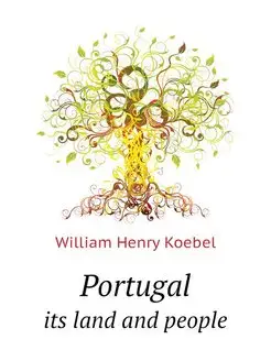 Portugal. its land and people