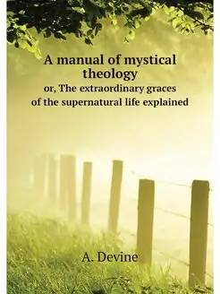 A manual of mystical theology. or, Th