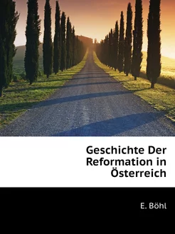 Geschichte Der Reformation in Österreich