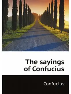 The sayings of Confucius