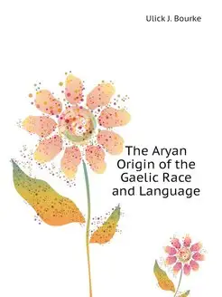 The Aryan Origin of the Gaelic Race a