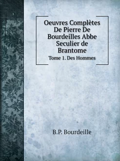 Oeuvres Complètes De Pierre De Bourde