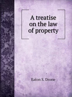 A treatise on the law of property