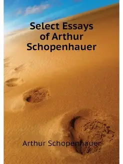 Select Essays of Arthur Schopenhauer