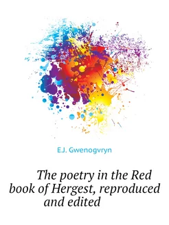 The poetry in the Red book of Hergest, reproduced an