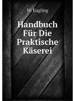 Handbuch Fur Die Praktische Kaserei