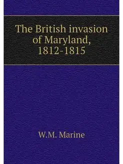 The British invasion of Maryland, 181