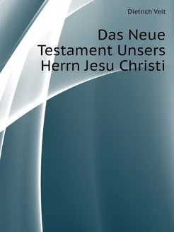 Das Neue Testament Unsers Herrn Jesu