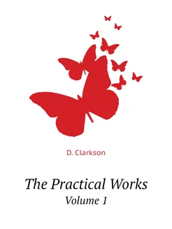 The Practical Works. Volume 1