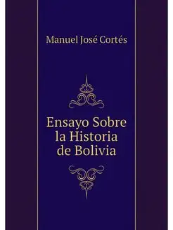 Ensayo Sobre la Historia de Bolivia