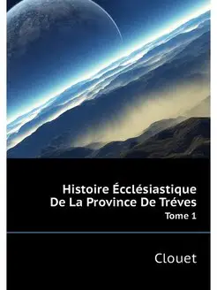 Histoire Ecclesiastique De La Provinc