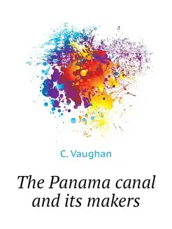 The Panama canal and its makers