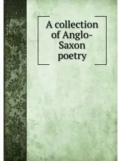 A collection of Anglo-Saxon poetry