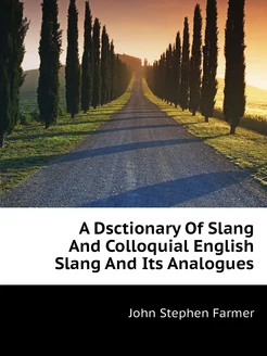 A Dsctionary Of Slang And Colloquial