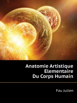 Anatomie Artistique Elementaire Du Corps Humain