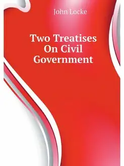 Two Treatises On Civil Government