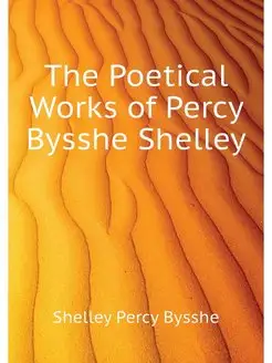 The Poetical Works of Percy Bysshe Sh