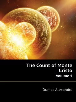 The Count of Monte Cristo. Volume 1