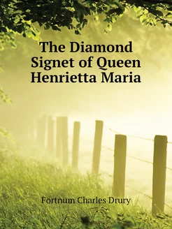 The Diamond Signet of Queen Henrietta Maria