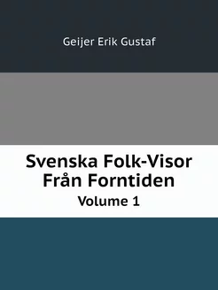 Svenska Folk-Visor Från Forntiden. Vo