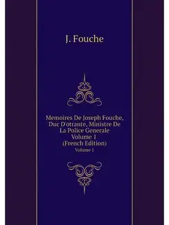 Memoires De Joseph Fouche, Duc D'otra