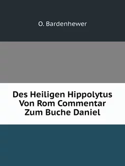 Des Heiligen Hippolytus Von Rom Commentar Zum Buche