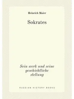 Sokrates. Sein werk und seine geschic