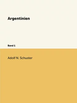 Argentinien. Band 1