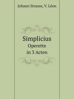 Simplicius. Operette in 3 Acten