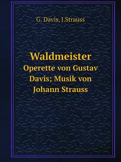 Waldmeister. Operette von Gustav Davis Musik von Jo