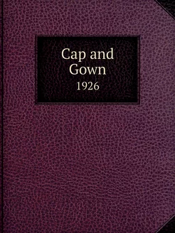 Cap and Gown. 1926