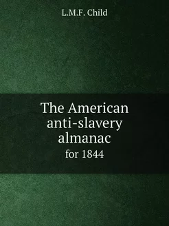 The American anti-slavery almanac. for 1844