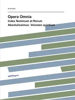 Opera Omnia. Index Nominum et Rerum A