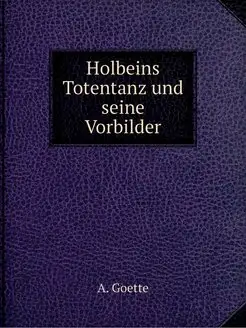 Holbeins Totentanz und seine Vorbilder