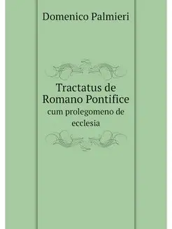 Tractatus de Romano Pontifice. cum pr