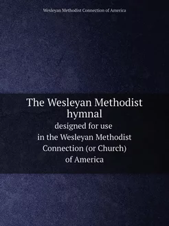 The Wesleyan Methodist hymnal. design