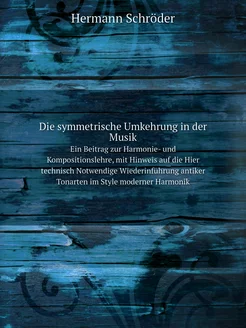 Die symmetrische Umkehrung in der Musik. Ein Beitrag