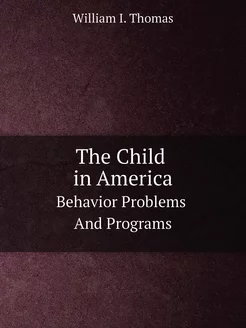 The Child in America. Behavior Proble