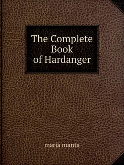 The Complete Book of Hardanger