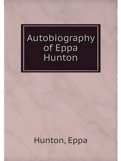 Autobiography of Eppa Hunton