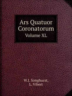 Ars Quatuor Coronatorum. Volume XL