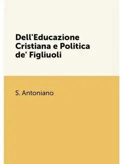 Dell'Educazione Cristiana e Politica