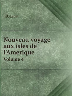 Nouveau voyage aux isles de l'Ameriqu