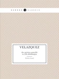 Velazquez. des meisters gemälde in 256 abbildungen