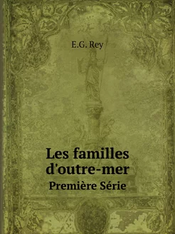 Les familles d'outre-mer. Première Série